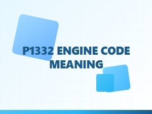 P1332 Engine Code Meaning Explained