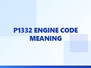 P1332 Engine Code Meaning Explained