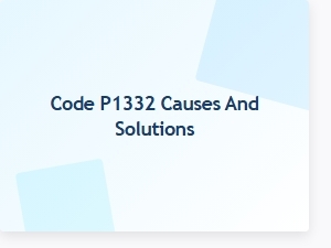 Code P1332 Causes and Solutions for Vehicle Diagnostics